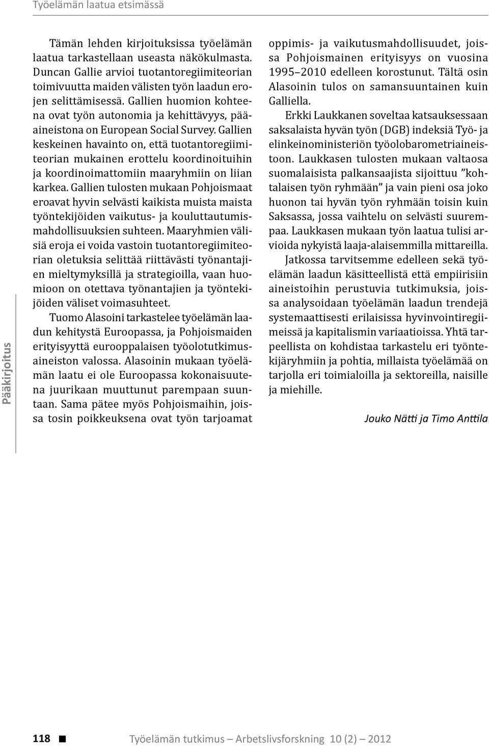 Gallien huomion kohteena ovat työn autonomia ja kehittävyys, pääaineistona on European Social Survey.