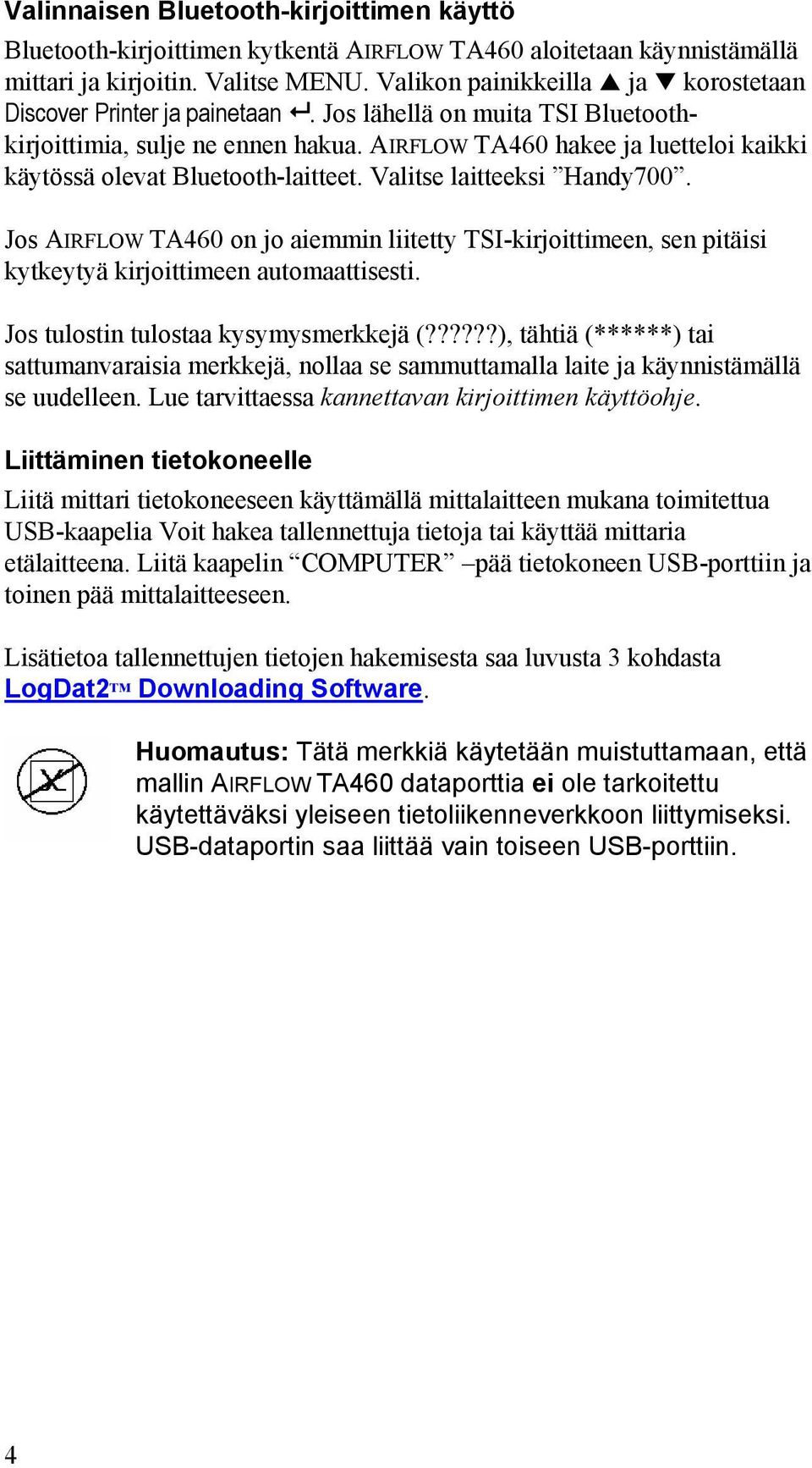 AIRFLOW TA460 hakee ja luetteloi kaikki käytössä olevat Bluetooth-laitteet. Valitse laitteeksi Handy700.