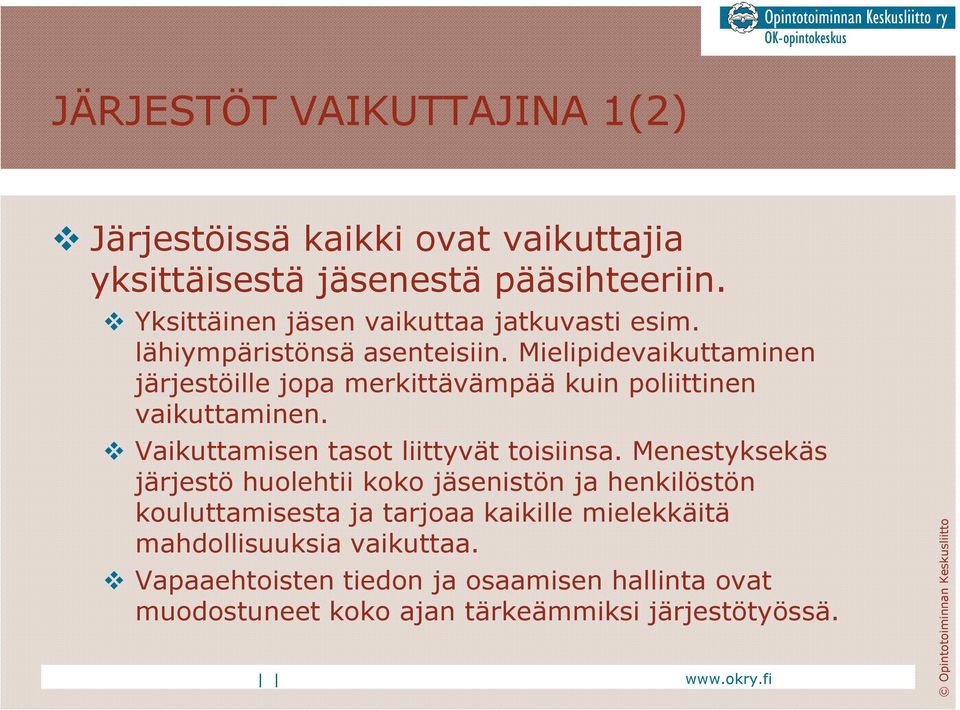 Mielipidevaikuttaminen järjestöille jopa merkittävämpää kuin poliittinen vaikuttaminen. Vaikuttamisen tasot liittyvät toisiinsa.