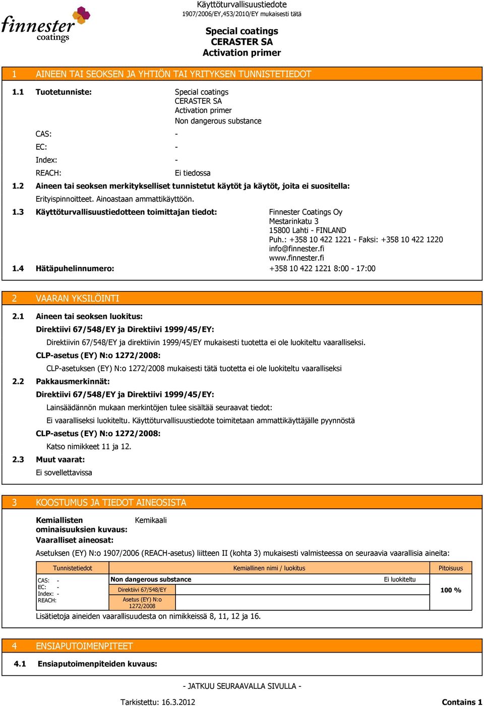 Erityispinnoitteet. Ainoastaan ammattikäyttöön.