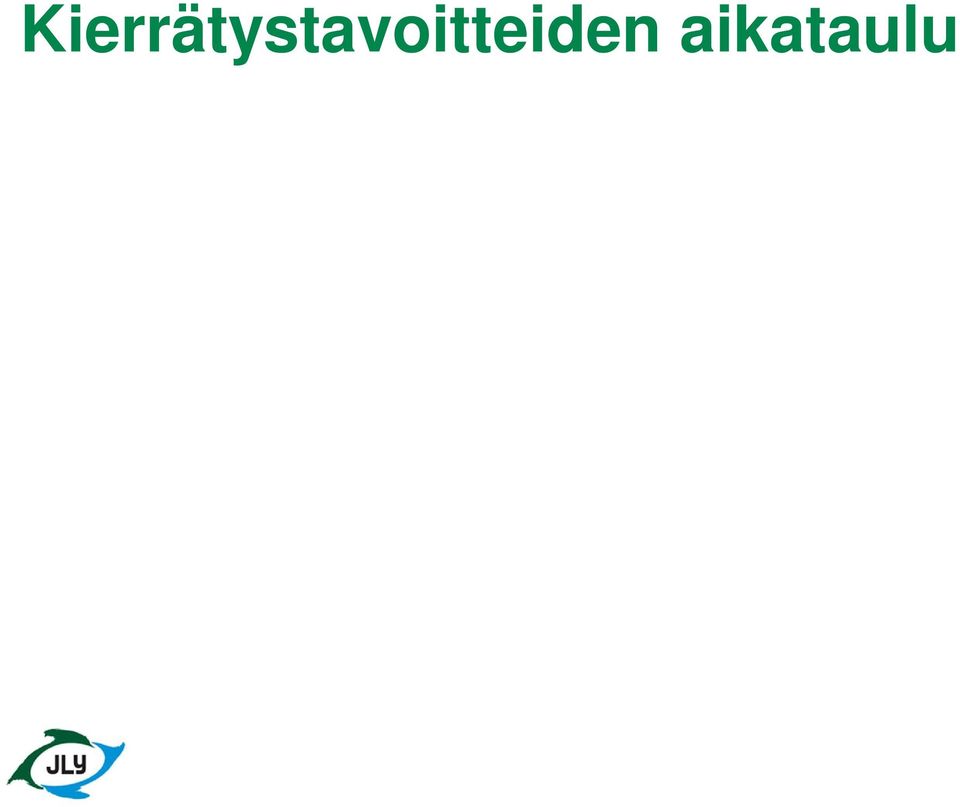 pitäisi olla vuoteen 2020 mennessä 50 % Komission ehdotus jätedirektiiviksi; yhdyskuntajätteen kierrätys ja valmistelu