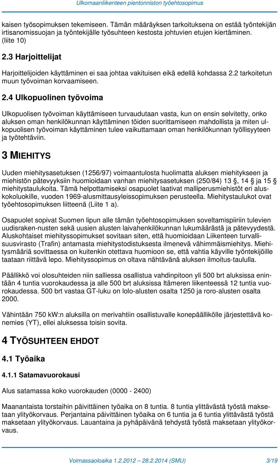 2 tarkoitetun muun työvoiman korvaamiseen. 2.