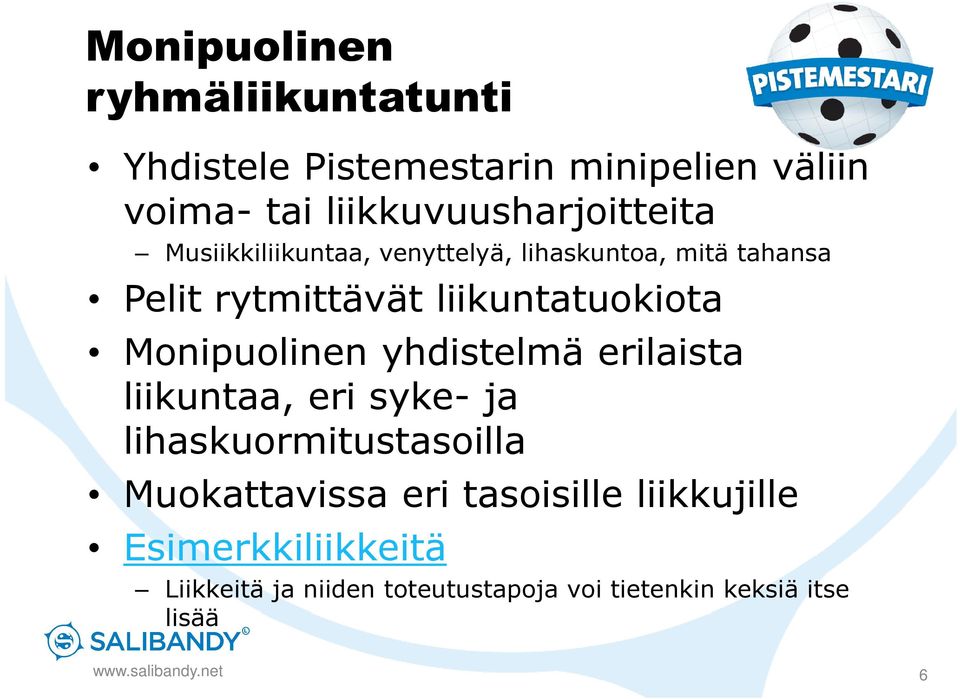 liikuntatuokiota Monipuolinen yhdistelmä erilaista liikuntaa, eri syke- ja lihaskuormitustasoilla