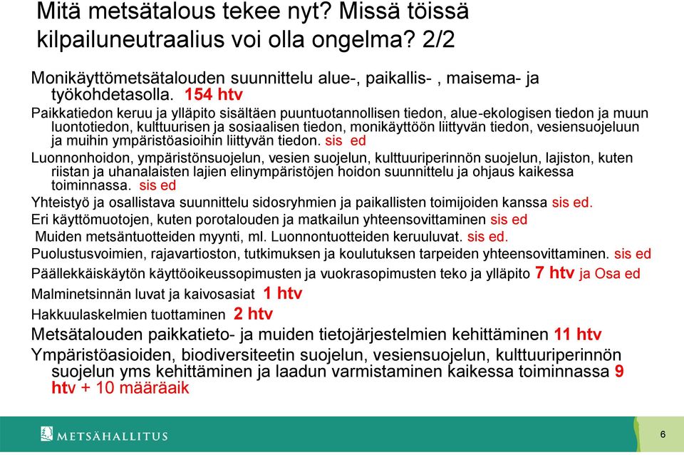 vesiensuojeluun ja muihin ympäristöasioihin liittyvän tiedon.