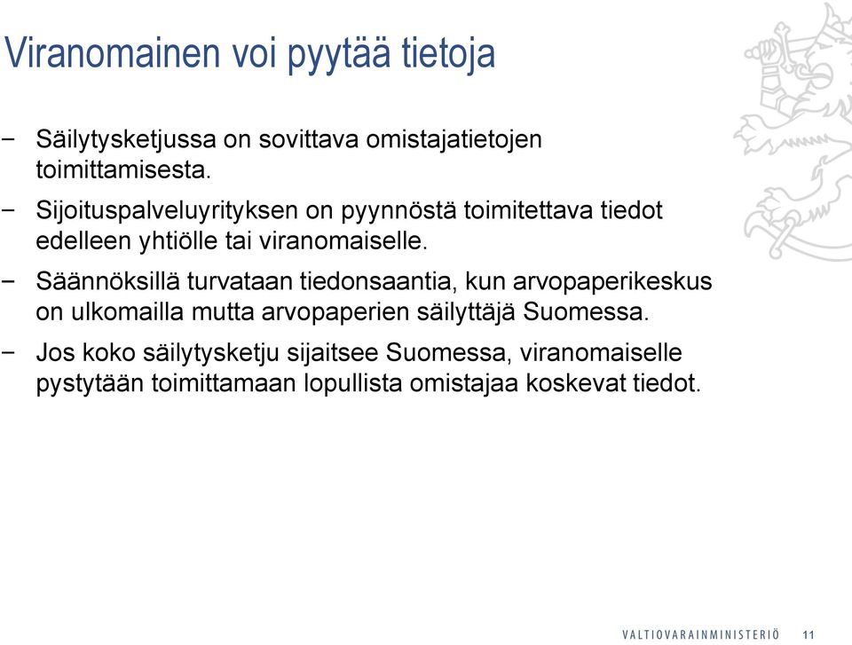 Säännöksillä turvataan tiedonsaantia, kun arvopaperikeskus on ulkomailla mutta arvopaperien säilyttäjä