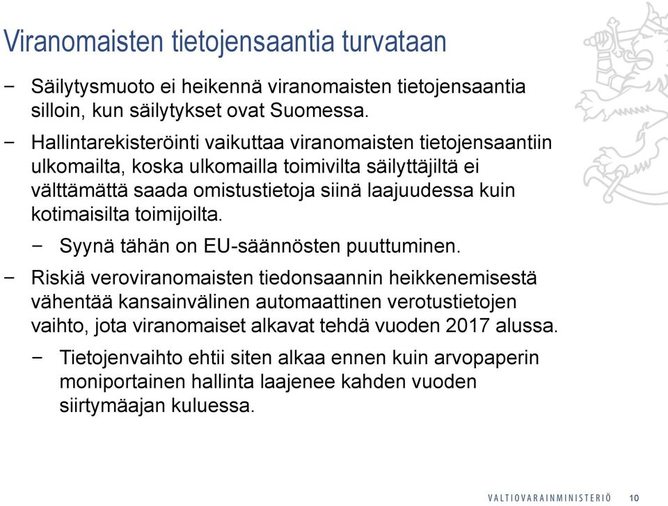 laajuudessa kuin kotimaisilta toimijoilta. Syynä tähän on EU-säännösten puuttuminen.