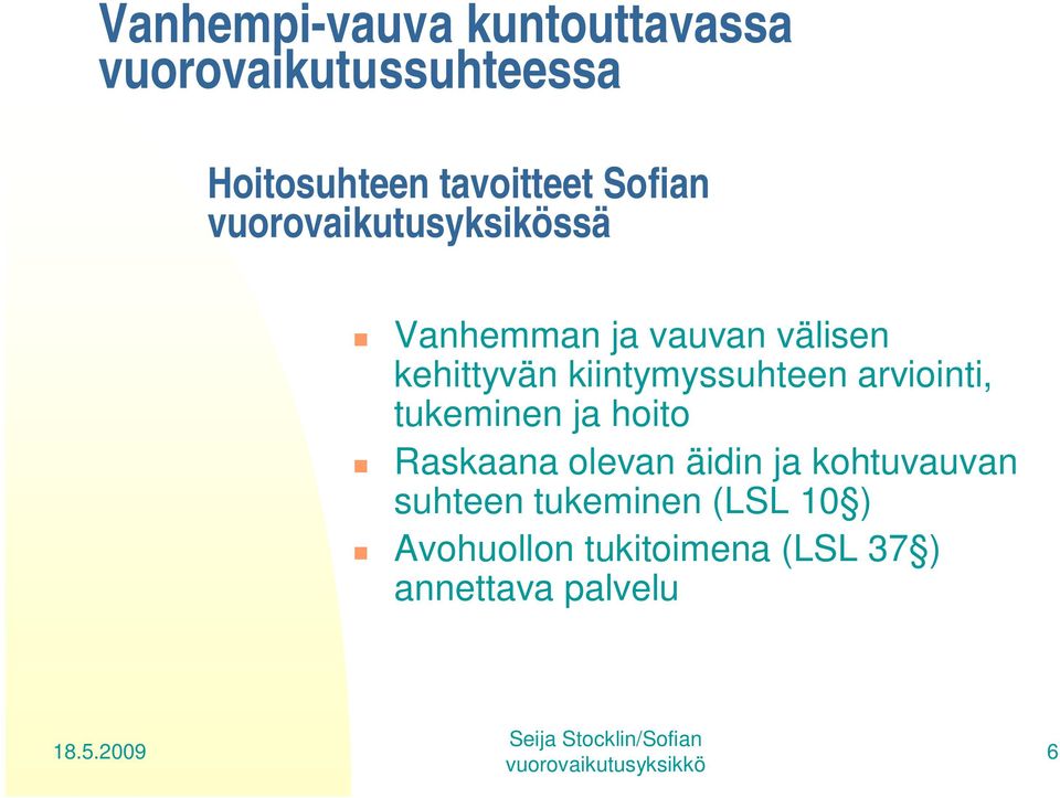 kiintymyssuhteen arviointi, tukeminen ja hoito Raskaana olevan äidin ja