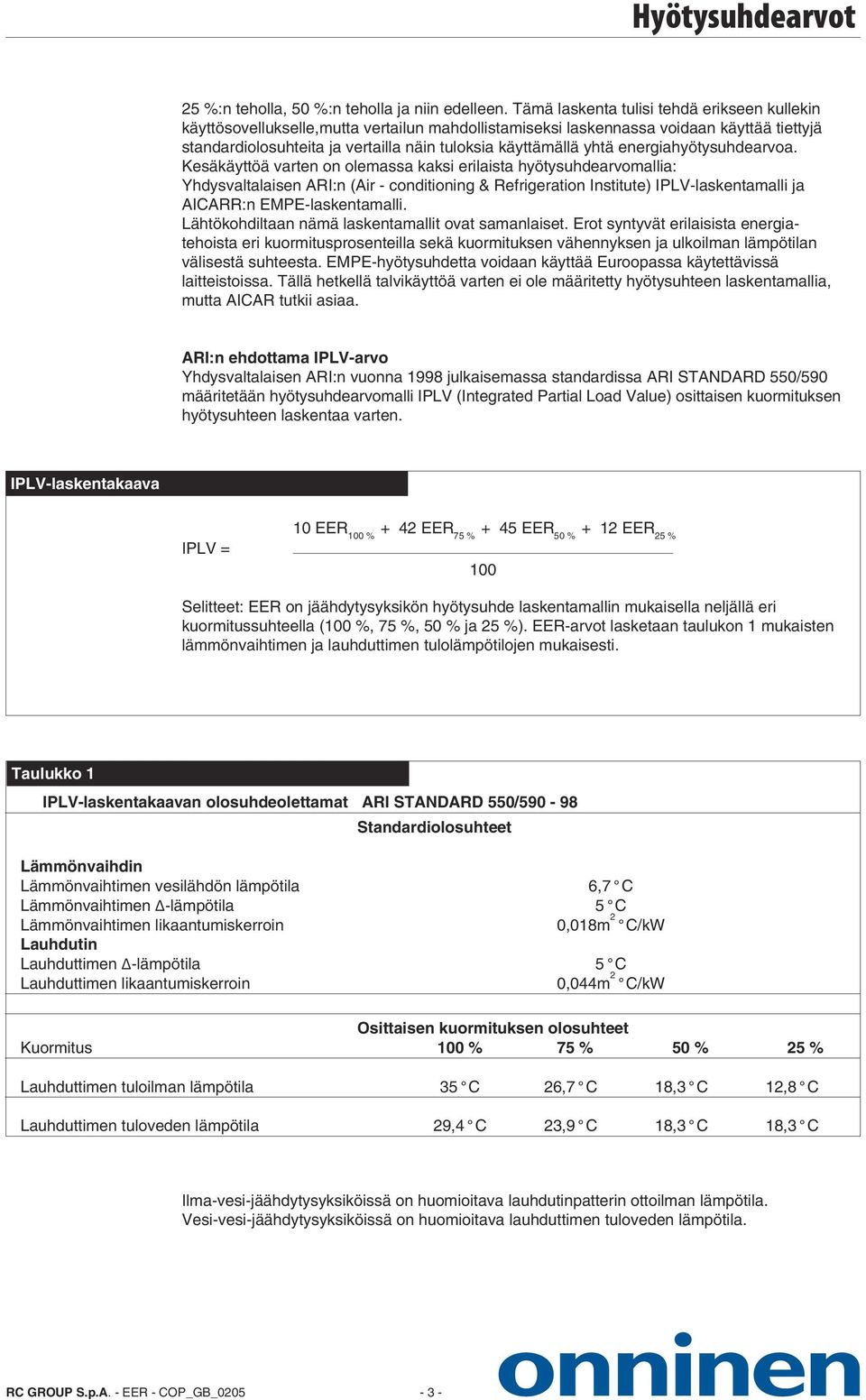 yhtä energiahyötysuhdearvoa.