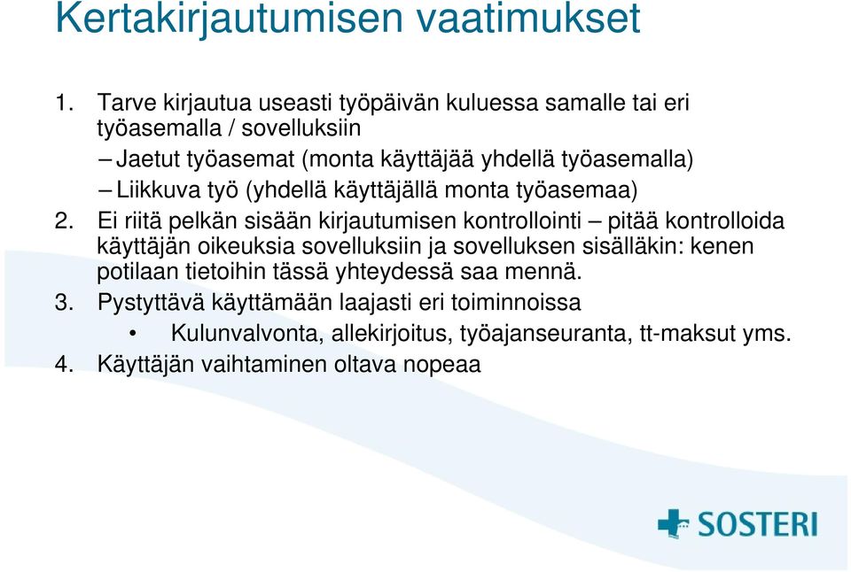 Liikkuva työ (yhdellä käyttäjällä monta työasemaa) 2.