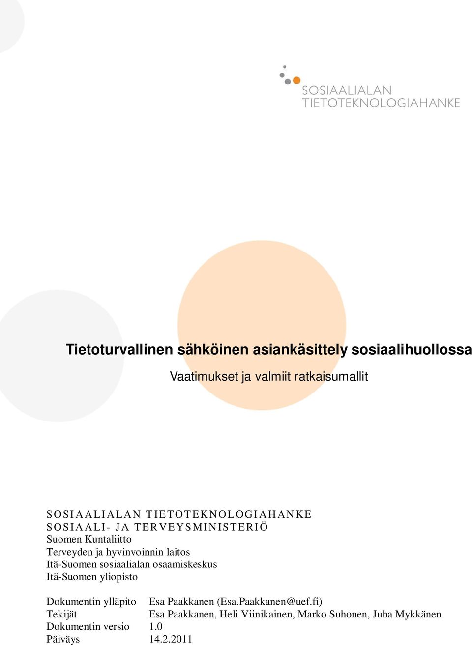 laitos Itä-Suomen sosiaalialan osaamiskeskus Itä-Suomen yliopisto Dokumentin ylläpito Esa Paakkanen (Esa.