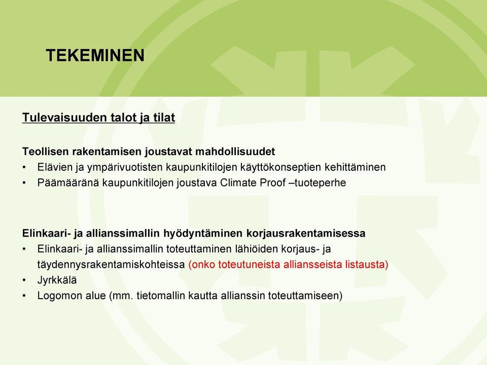 allianssimallin hyödyntäminen korjausrakentamisessa Elinkaari- ja allianssimallin toteuttaminen lähiöiden korjaus- ja