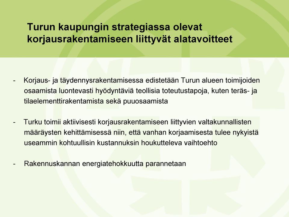 puuosaamista - Turku toimii aktiivisesti korjausrakentamiseen liittyvien valtakunnallisten määräysten kehittämisessä niin, että
