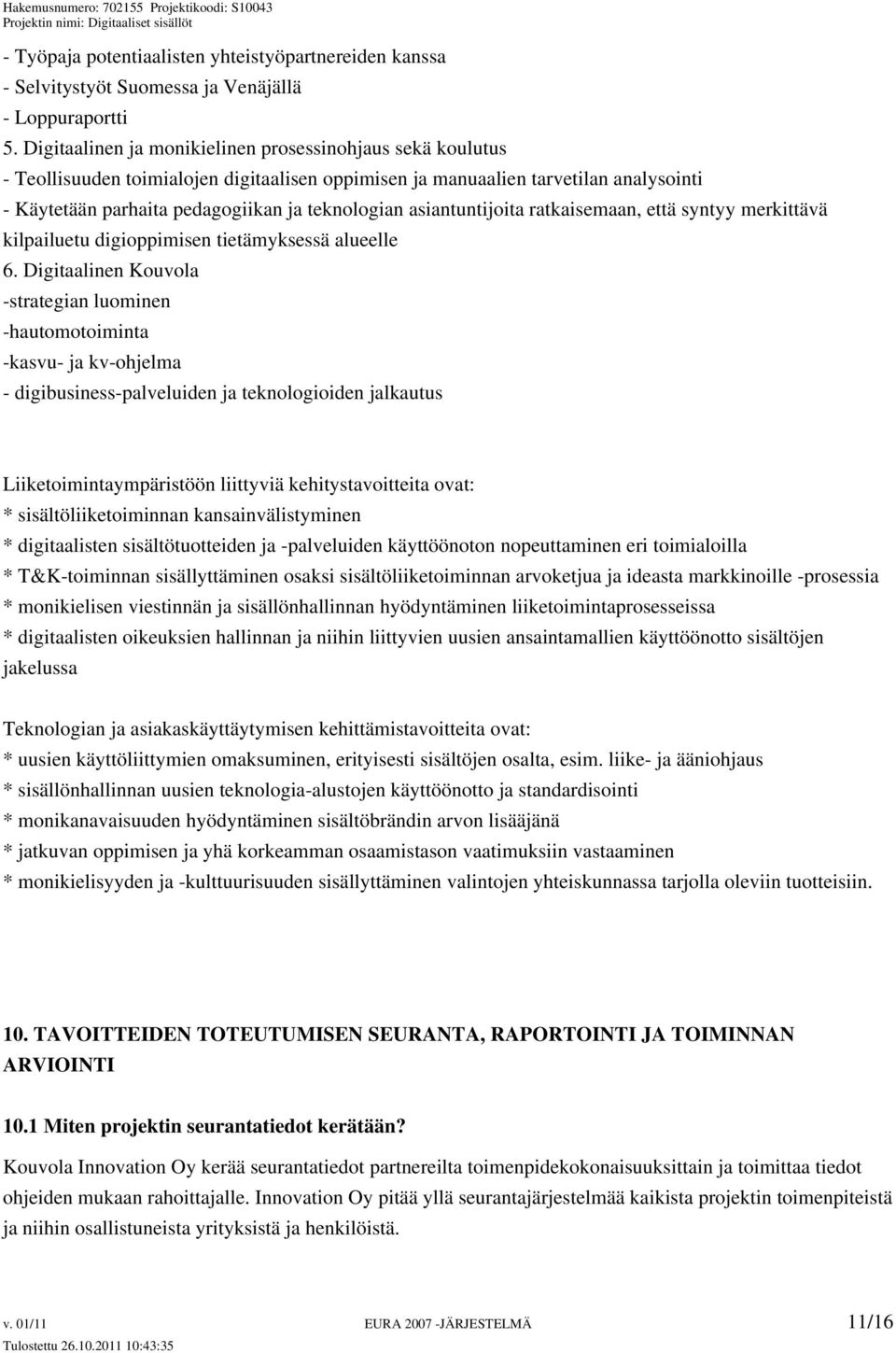 asiantuntijoita ratkaisemaan, että syntyy merkittävä kilpailuetu digioppimisen tietämyksessä alueelle 6.