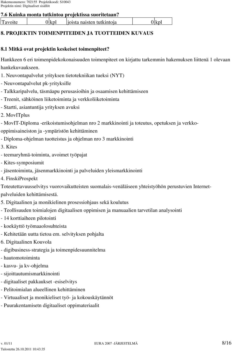 olevaan hankekuvaukseen. 1.