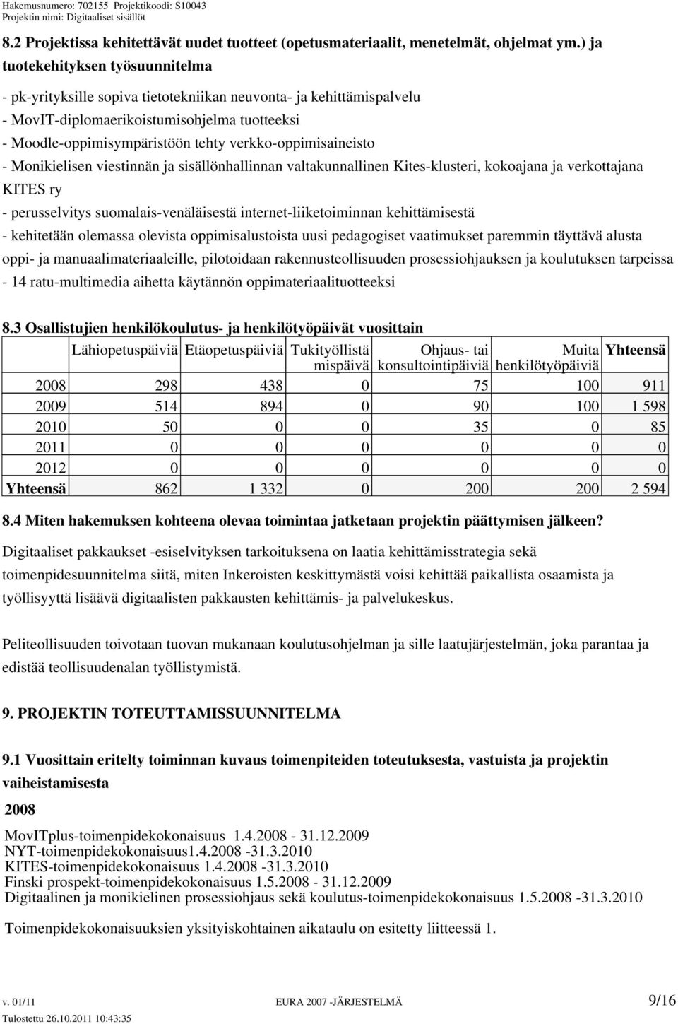 verkko-oppimisaineisto - Monikielisen viestinnän ja sisällönhallinnan valtakunnallinen Kites-klusteri, kokoajana ja verkottajana KITES ry - perusselvitys suomalais-venäläisestä