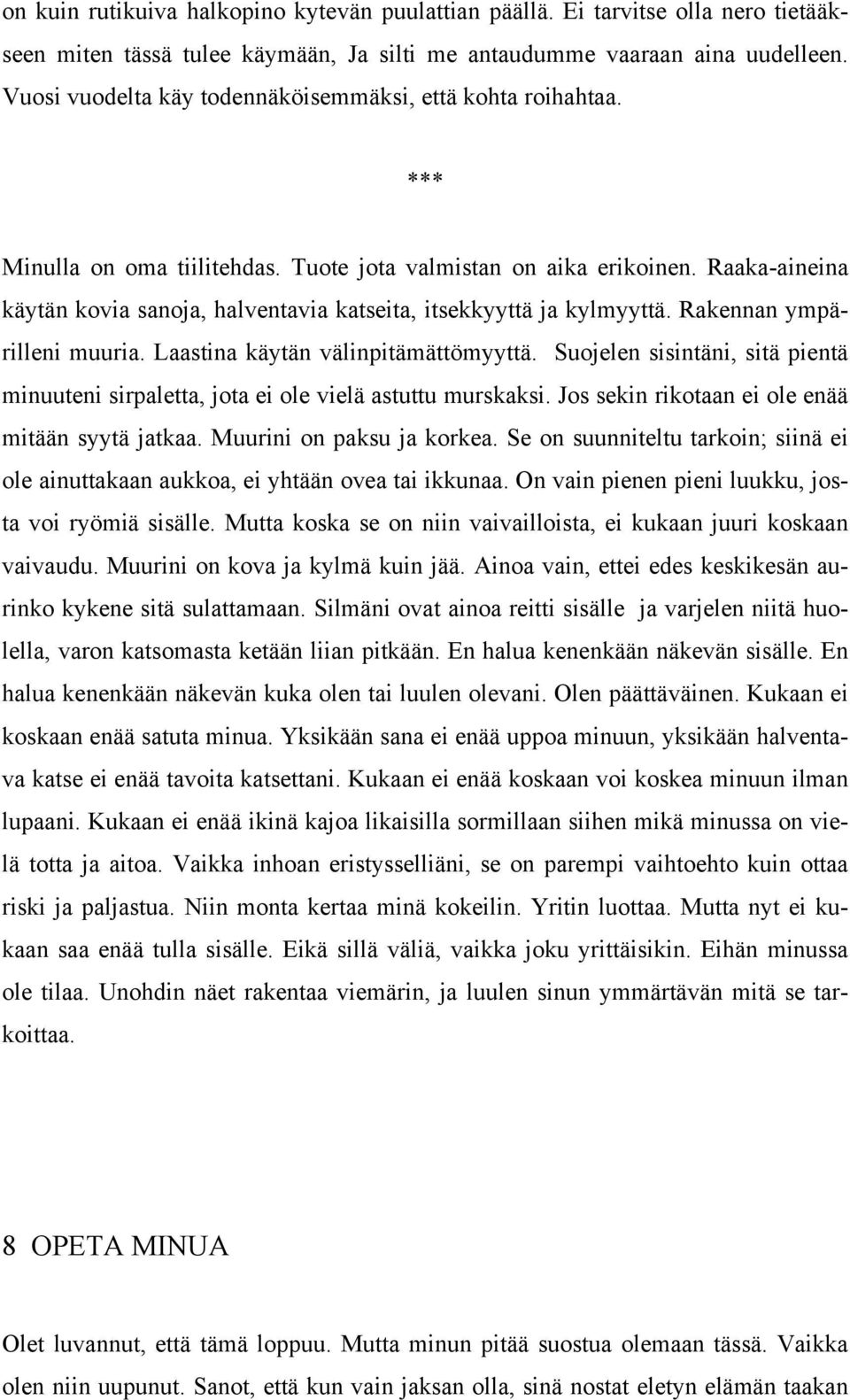 Emme ole vuodelta, mutta olet minun