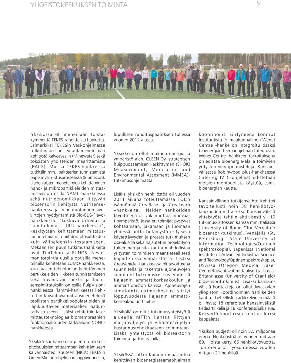 bakteerien tunnistamista paperinvalmistusprosessissa (Biomecon).