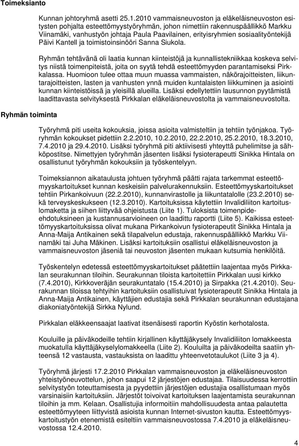 sosiaalityöntekijä Päivi Kantell ja toimistoinsinööri Sanna Siukola.