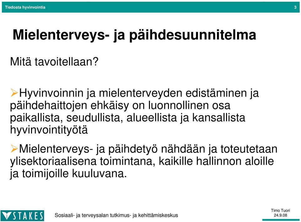 paikallista, seudullista, alueellista ja kansallista hyvinvointityötä Mielenterveys- ja