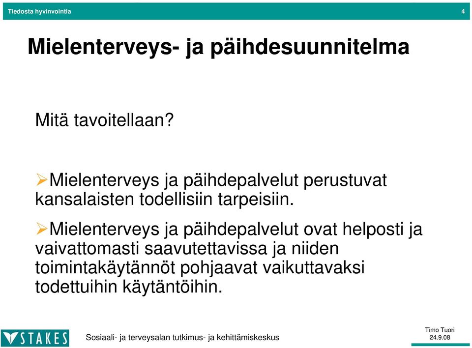 Mielenterveys ja päihdepalvelut ovat helposti ja vaivattomasti saavutettavissa