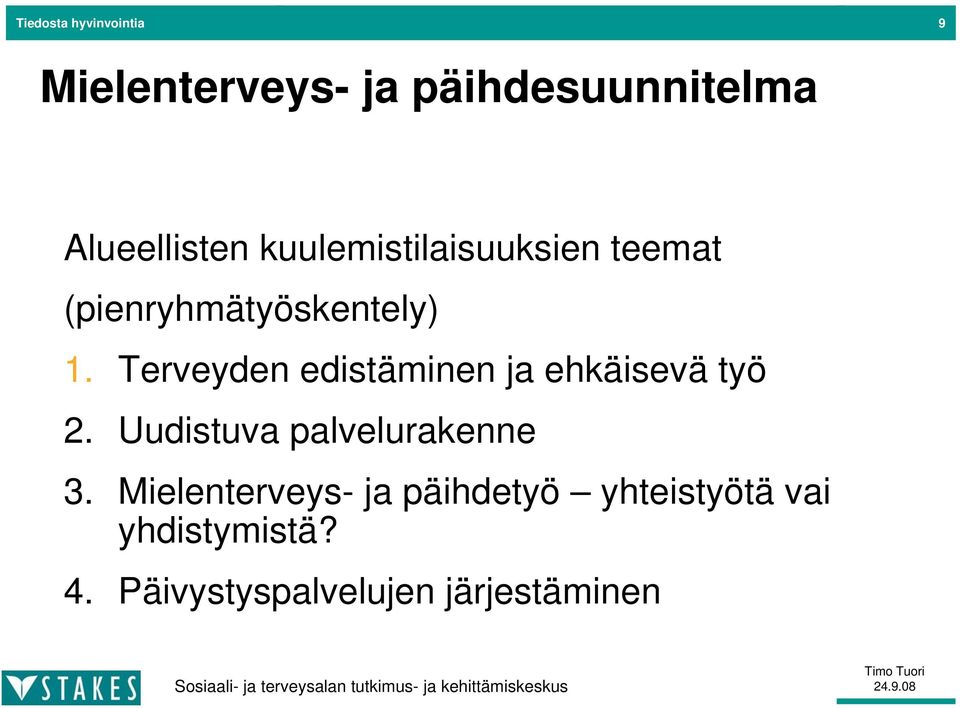 Terveyden edistäminen ja ehkäisevä työ 2. Uudistuva palvelurakenne 3.