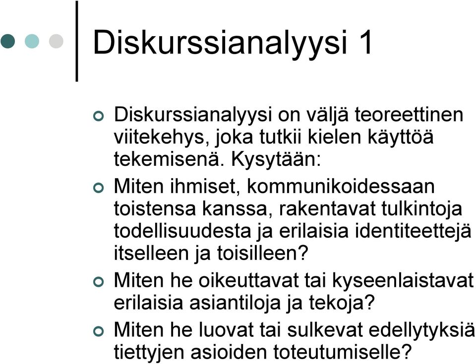 Kysytään: Miten ihmiset, kommunikoidessaan toistensa kanssa, rakentavat tulkintoja todellisuudesta ja