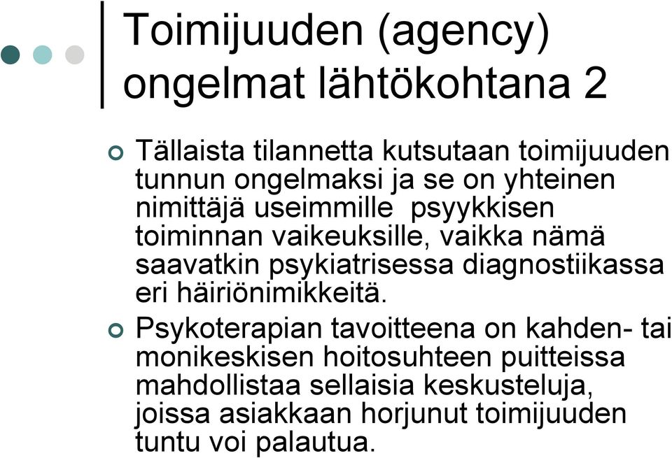 psykiatrisessa diagnostiikassa eri häiriönimikkeitä.