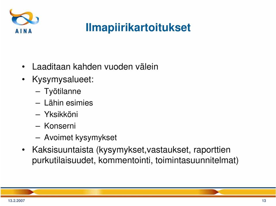 Avoimet kysymykset Kaksisuuntaista (kysymykset,vastaukset,