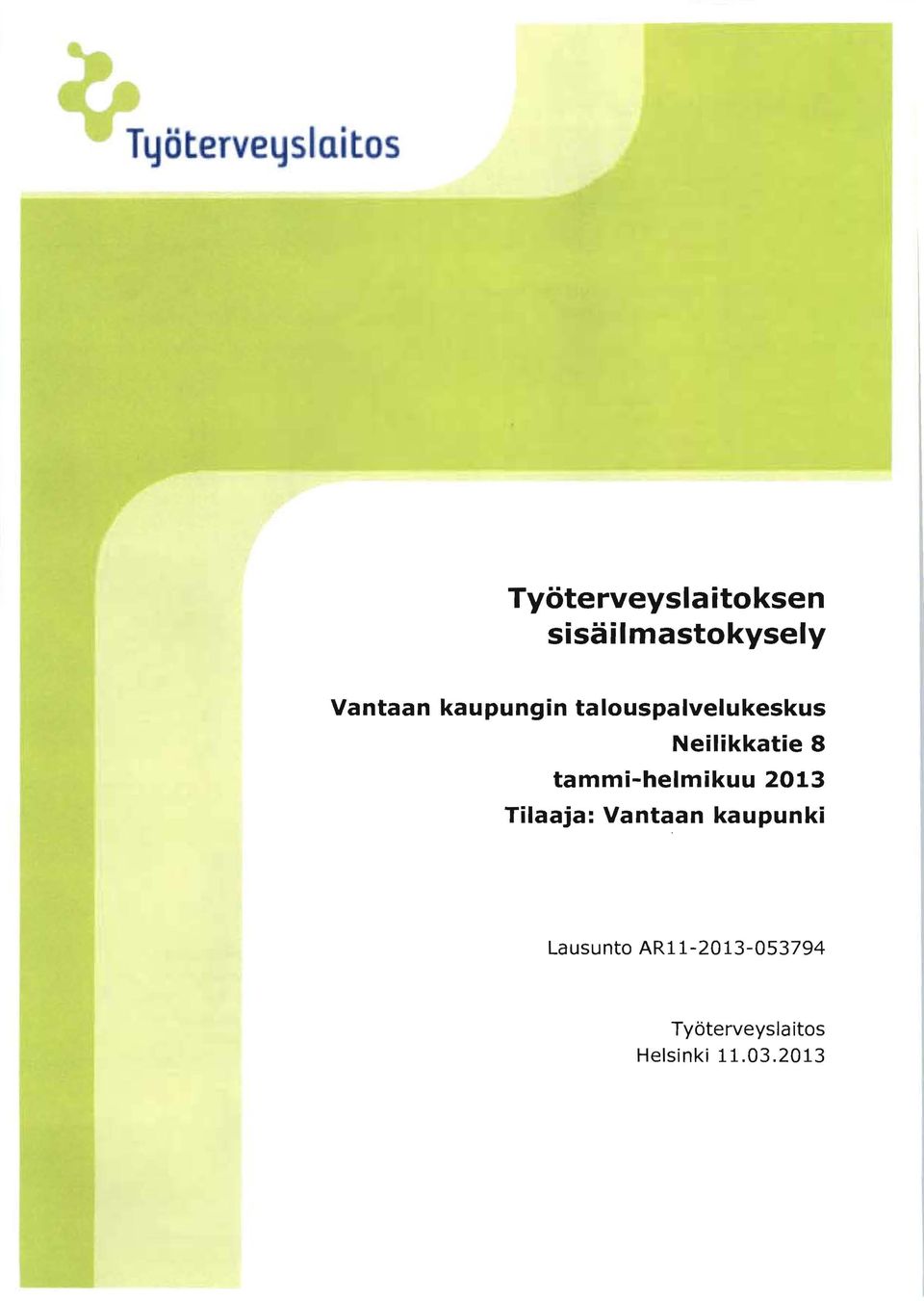 tammi-helmikuu 2013 Tilaaja: Vantaan kaupunki