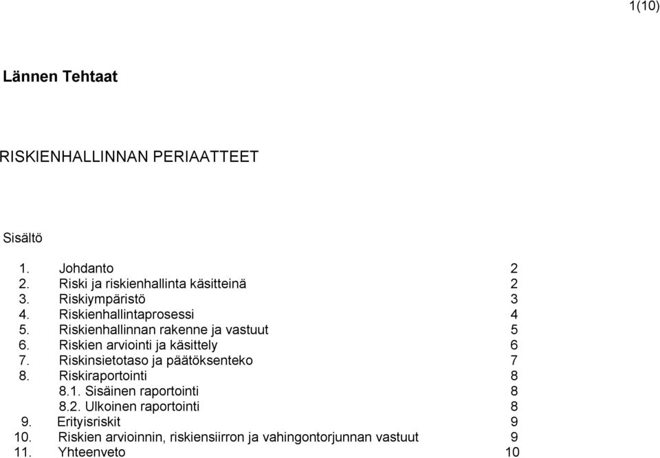 Riskien arviointi ja käsittely 6 7. Riskinsietotaso ja päätöksenteko 7 8. Riskiraportointi 8 8.1.