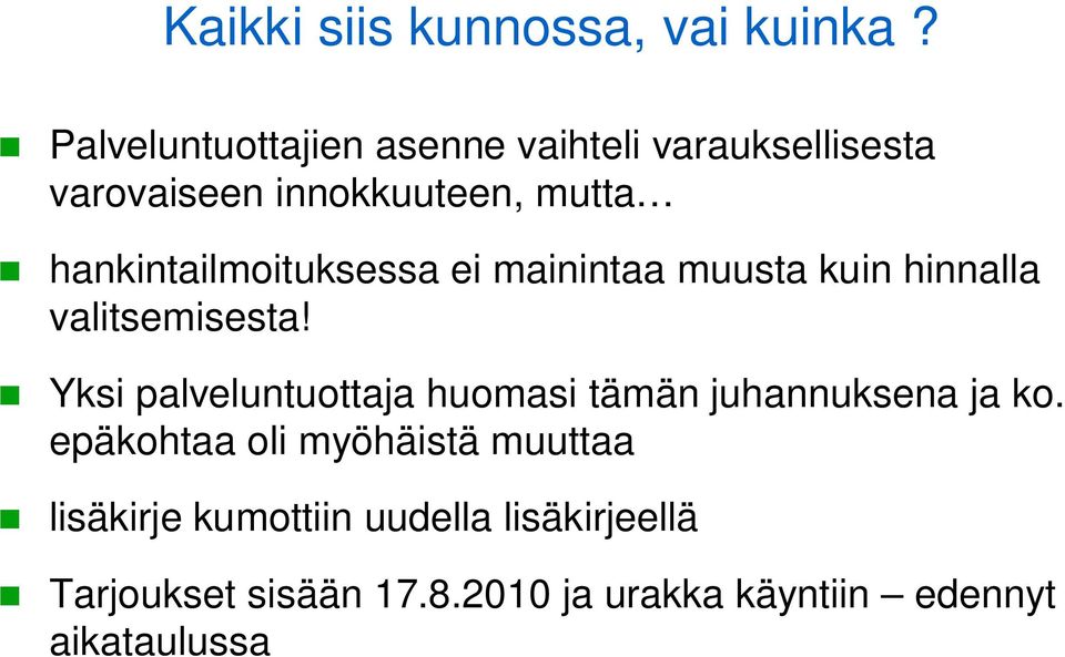 hankintailmoituksessa ei mainintaa muusta kuin hinnalla valitsemisesta!