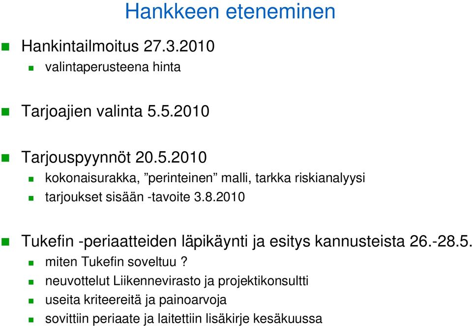 8.2010 Tukefin -periaatteiden läpikäynti ja esitys kannusteista 26.-28.5. miten Tukefin soveltuu?