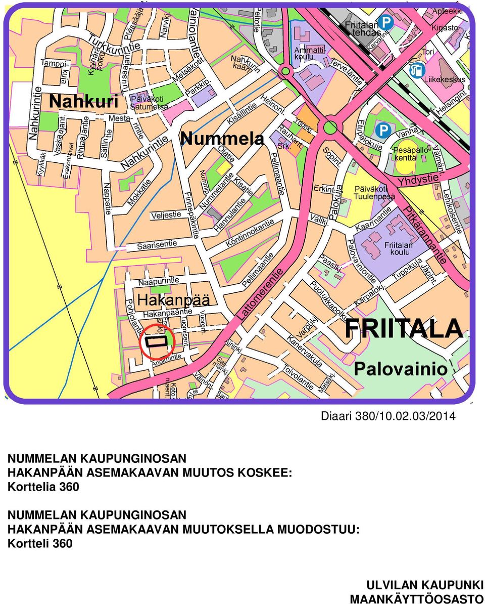 MUUTOS KOSKEE: Korttelia 360 NUMMELAN KAUPUNGINOSAN