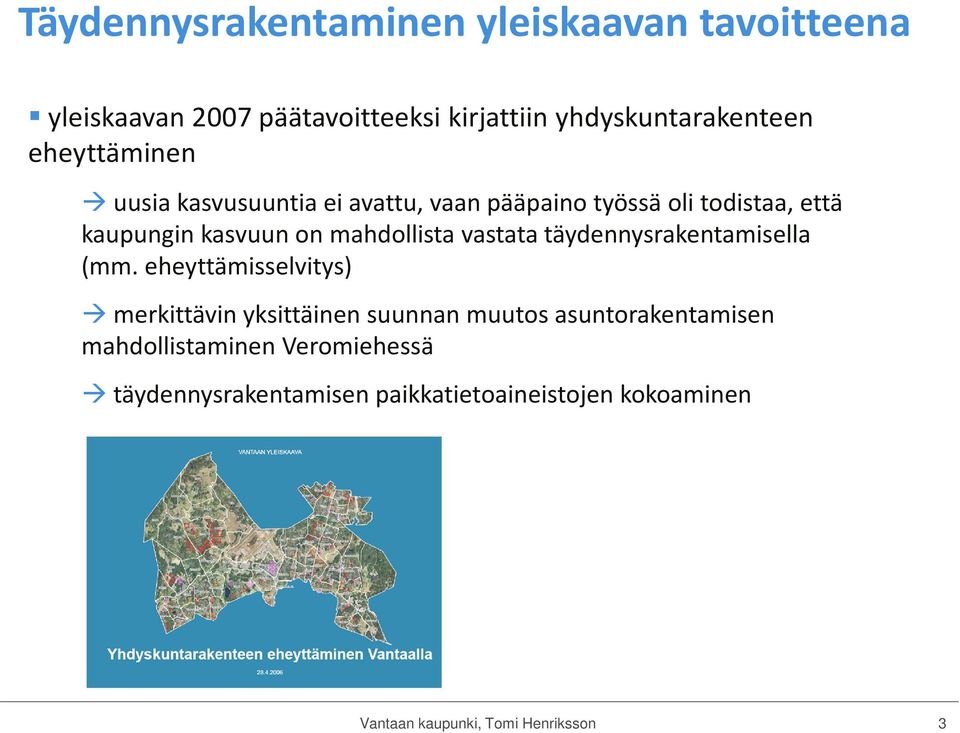 kasvuun on mahdollista vastata täydennysrakentamisella (mm.