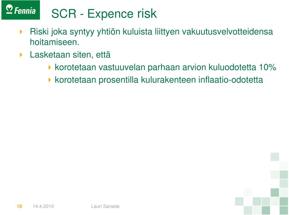 Lasketaan siten, että korotetaan vastuuvelan parhaan