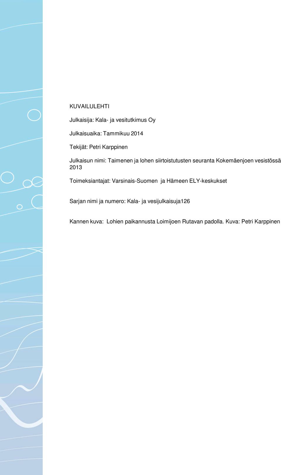 2013 Toimeksiantajat: Varsinais-Suomen ja Hämeen ELY-keskukset Sarjan nimi ja numero: Kala- ja