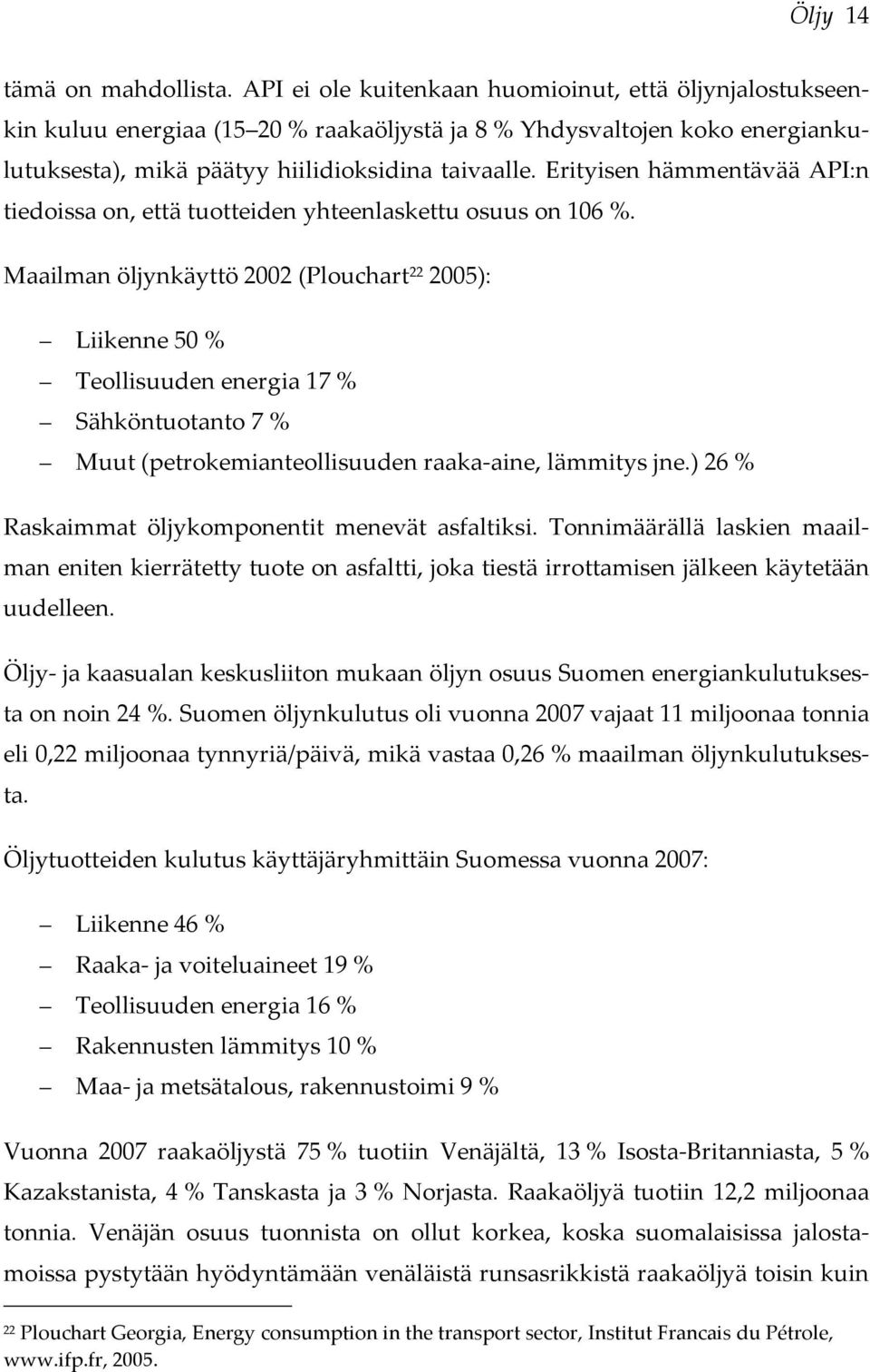Erityisen hämmentävää API:n tiedoissa on, että tuotteiden yhteenlaskettu osuus on 106 %.