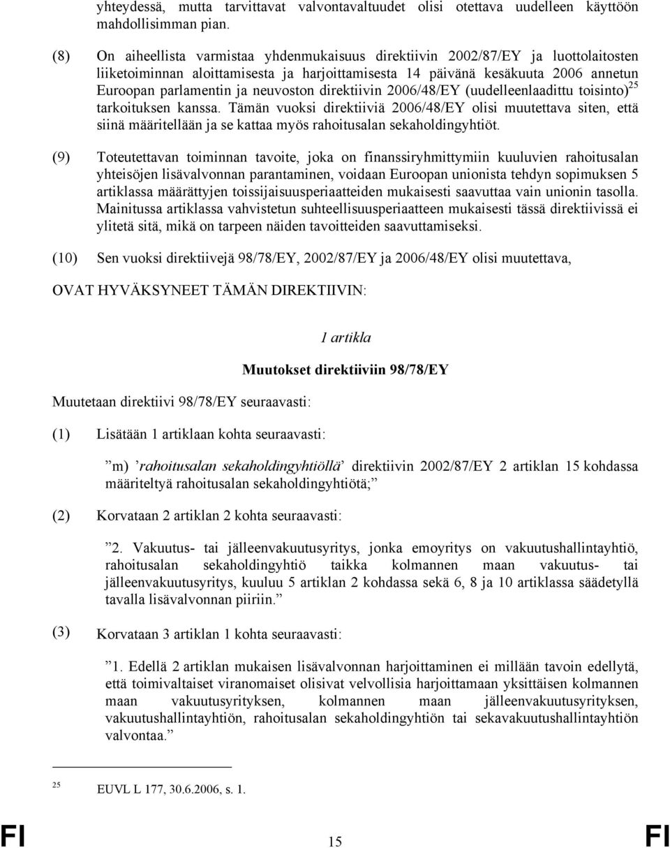 neuvoston direktiivin 2006/48/EY (uudelleenlaadittu toisinto) 25 tarkoituksen kanssa.
