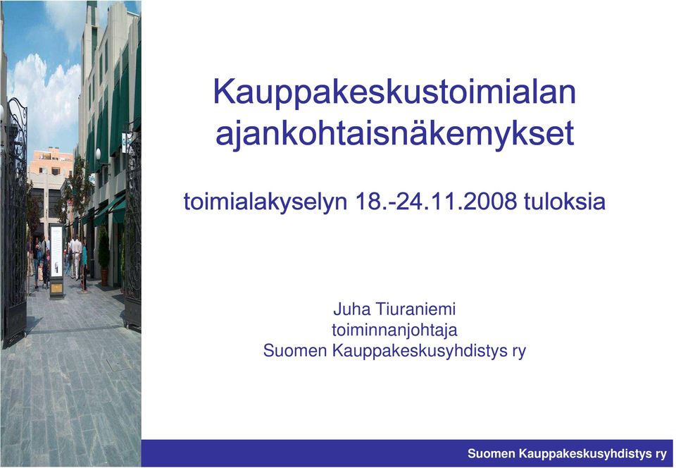 2008 tuloksia Juha Tiuraniemi toiminnanjohtaja