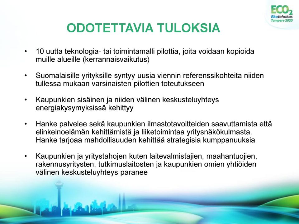 sekä kaupunkien ilmastotavoitteiden saavuttamista että elinkeinoelämän kehittämistä ja liiketoimintaa yritysnäkökulmasta.