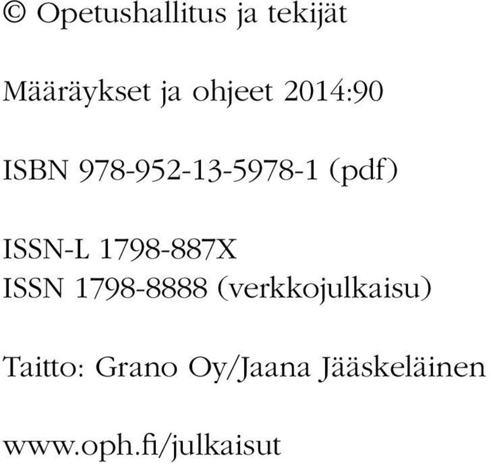 1798-887X ISSN 1798-8888 (verkkojulkaisu)