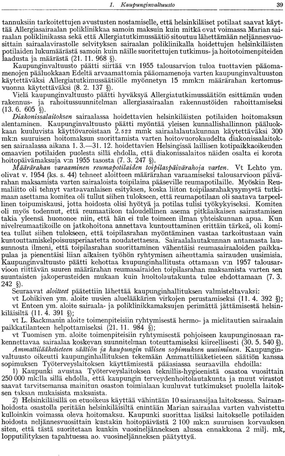 lukumäärästä samoin kuin näille suoritettujen tutkimus- ja hoitotoimenpiteiden laadusta ja määrästä (21. 11. 968 ).