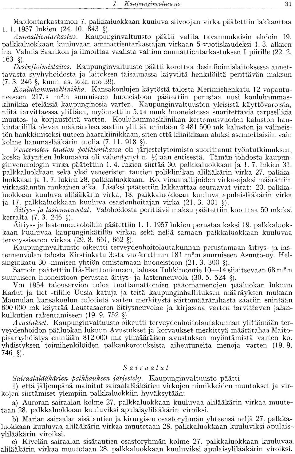 Valmis Saarikon ja ilmoittaa vaalista valtion ammattientarkastuksen I piirille (22. 2. 163 ). Desinfioimislaitos.