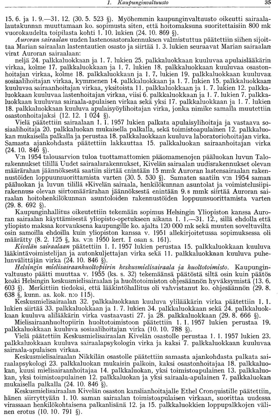 Auroran sairaalan uuden lastenosastorakennuksen valmistuttua päätettiin siihen sijoittaa Marian sairaalan lastentautien osasto ja siirtää 1. 3.