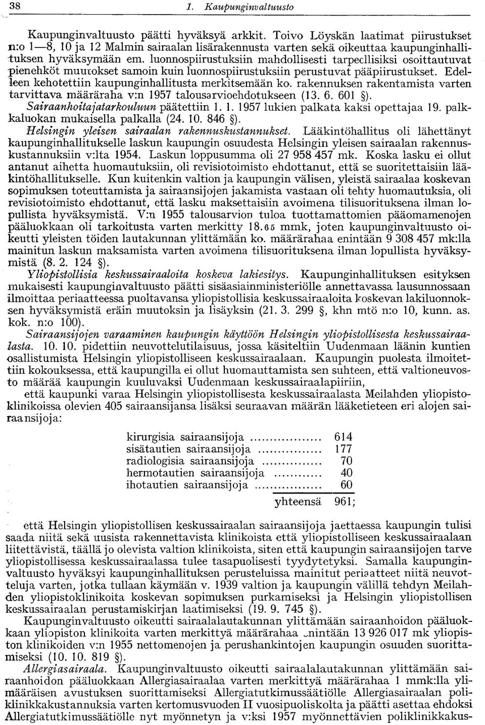 luonnospiirustuksiin mahdollisesti tarpeellisiksi osoittautuvat pienehköt muutokset samoin kuin luonnospiirustuksiin perustuvat pääpiirustukset.