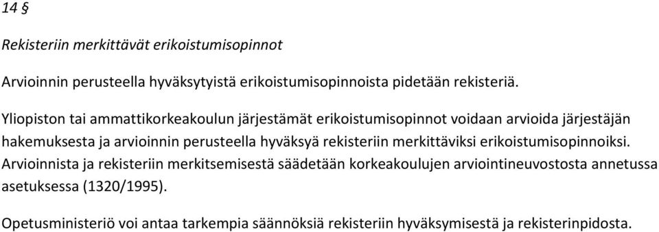 hyväksyä rekisteriin merkittäviksi erikoistumisopinnoiksi.