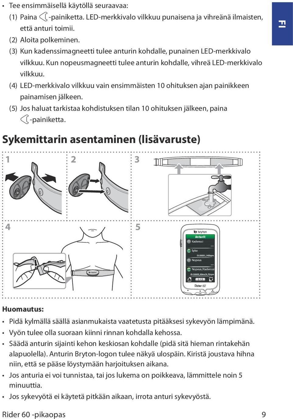 (4) LED-merkkivalo vilkkuu vain ensimmäisten 10 ohituksen ajan painikkeen painamisen jälkeen. (5) Jos haluat tarkistaa kohdistuksen tilan 10 ohituksen jälkeen, paina -painiketta.