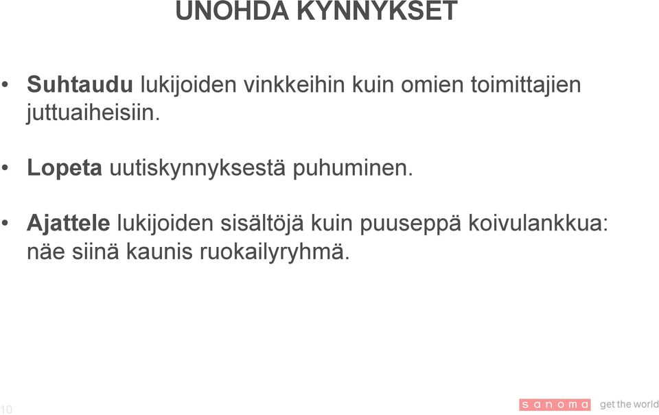 Lopeta uutiskynnyksestä puhuminen.