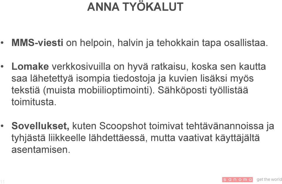 kuvien lisäksi myös tekstiä (muista mobiilioptimointi). Sähköposti työllistää toimitusta.