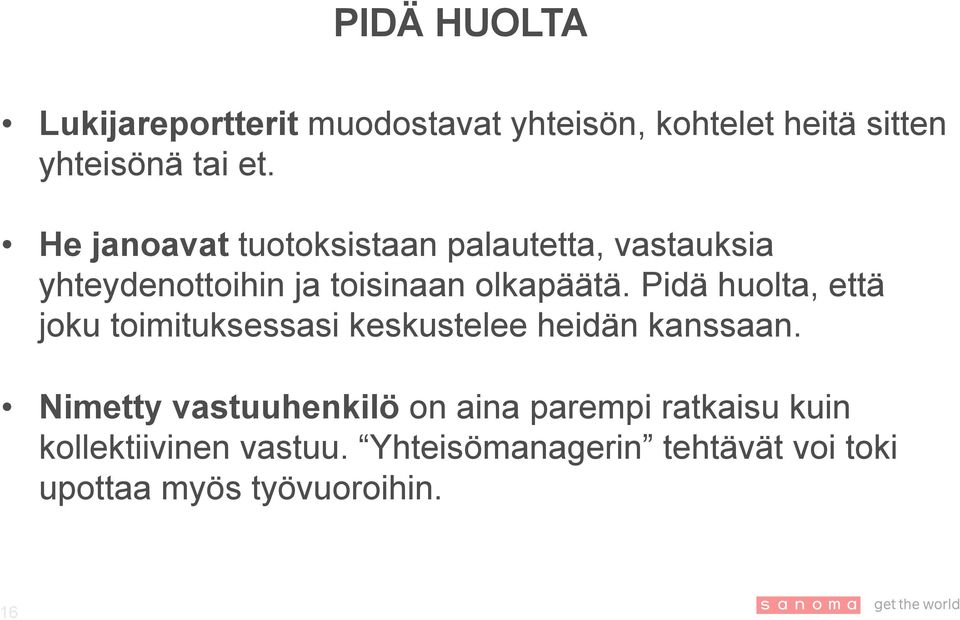 Pidä huolta, että joku toimituksessasi keskustelee heidän kanssaan.